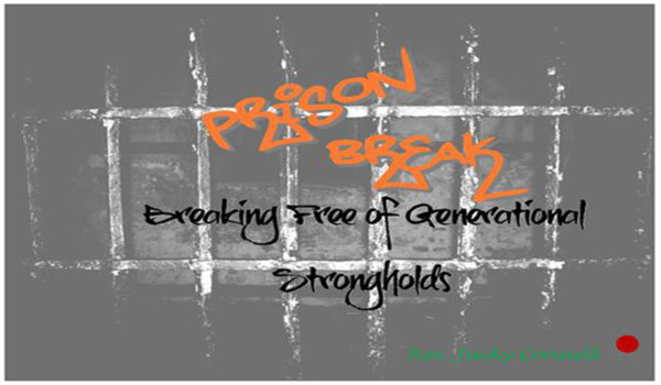 Prison Break - Breaking Free Of Generational Strongholds - Laying The Grace Foundation To Overcome Generational Strongholds Image
